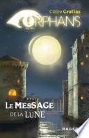 ORPHANS TOME 3 : Le message de la lune