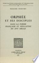 Orphée et ses disciples dans la poésie franc̜aise et néolatine du XVIe siècle