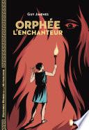 Orphée l'enchanteur - Histoires noires de la Mythologie - Dès 12 ans