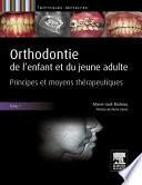 Orthodontie de l'enfant et du jeune adulte. Tome 1