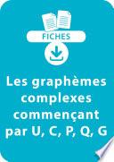 Orthographe CP/CE1 - Les graphèmes complexes commençant par U, C, P, Q, G