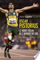 Oscar Pistorius. Le héros déchu de l'Afrique du Sud