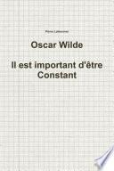 Oscar Wilde Il est important d'être Constant