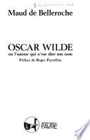 Oscar Wilde, ou, L'amour qui n'ose dire son nom
