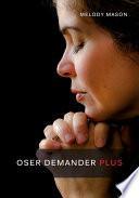 Oser demander plus