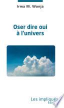 Oser dire oui à l'univers
