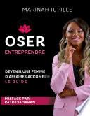 Oser Entreprendre,Devenir une Femme d'Affaires Accomplie