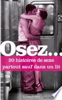 Osez 20 histoires de sexe partout sauf dans un lit