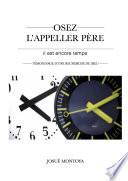 Osez L'appeler Père, il est encore temps - Témoignage