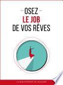 Osez le job de vos rêves