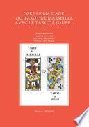 Osez le mariage du tarot de Marseille avec le tarot à Jouer...