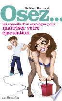 Osez les conseils d'un sexologue pour maîtriser votre éjaculation