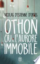 Othon ou l'aurore immobile