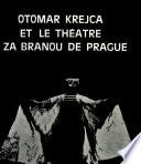 Otomar Krejca et le Théâtre Za Branou de Prague