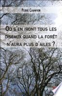 Où s'en iront tous les oiseaux quand la forêt n'aura plus d'ailes ?
