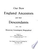 Our New England Ancestors and Their Descendants, 1620-1900