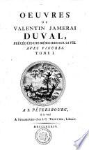 OUVRES DE VALENTIN JAMERAI DUVAL, PRÉCEDÉS DES MÉMOIRS SA VIE