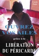 Ouvrez vos ailes grâce à la libération du péricarde