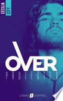 Over Protected - Tome 1