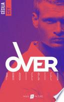 Over Protected - Tome 2
