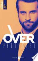 Over Protected - Tome 3