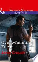 Overwhelming Force (Mills & Boon Intrigue) (Omega Sector: Critical Response, Book 5)