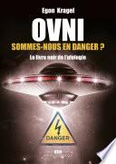 OVNI : Sommes-nous en danger ?