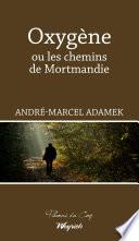 Oxygène ou les chemins de Mortmandie