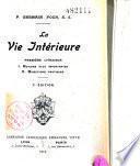 P. Germain Foch, S.J. La vie intérieure. 1ère livraison. I. Notions plus importantes. II. Directions pratiques