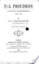 P. J. Proudhon - sa vie et sa correspondance. ... Troisième édition