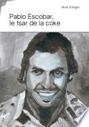 Pablo Escobar, le tsar de la coke