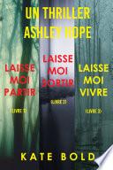 Pack mystère Ashley Hope : Laisse-moi Partir (tome 1), Laisse-moi Sortir (tome 2), et Laisse-moi Vivre (tome 3)