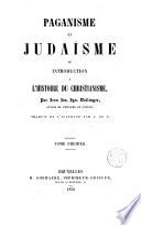 Paganisme et judaïsme ou Introduction à l'histoire du christianisme