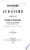 Paganisme et judaïsme ou Introduction à l'histoire du christianisme