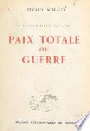 Paix totale ou guerre, l'alternative de fer