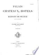 Palais, châteaux, hôtels, et maisons de France du XVe au XVIIIe siècle
