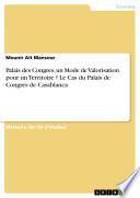 Palais des Congres, un Mode de Valorisation pour un Territoire ? Le Cas du Palais de Congres de Casablanca