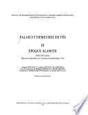 Palais et demeures de Fès: Epoque ʻalawite, XIXe-XXe siècles