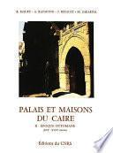 Palais et maisons du Caire. Tome II