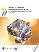 Pallier la pénurie d'entrepreneurs 2014 Politiques d'entrepreneuriat inclusif en Europe