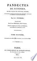 Pandectes De Justinien, Mises Dans Un Nouvel Ordre, Avec Les Lois Du Code Et Les Novelles Qui Confirment, Expliquent Ou Abrogent Le Droit Des Pandectes