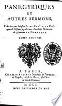 Panegiriques et autres sermons, prechez par messire Esprit Flechier ... Tome premier [- second]