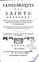 Panegyriques des saints; preschez par M. Iaques Biroat, docteur en theologie, ... Par les soins de M. N. Blampignon, prestre bachelier en theologie, ... Curé de S. Merry. Tome premier (-troisieme)
