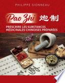 Pao Zhi - Prescrire les substances médicinales chinoises préparées
