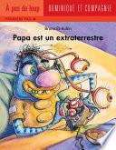 Papa est un extraterrestre