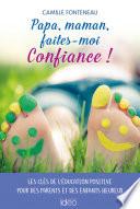 Papa, maman, faites-moi confiance !