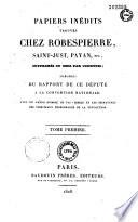 Papiers inédits trouvés chez Robespierre, Saint-Just, Payan, etc., supprimés ou omis par Courtois