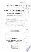 Papiers inédits trouvés chez Robespierre, Saint-Just, Payan ...