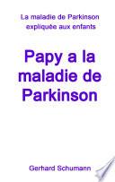 Papy a la maladie de Parkinson