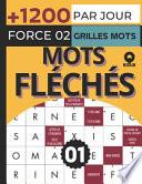 Par Jour Mots fléchés force 02 grilles +1200 mots Vol 01